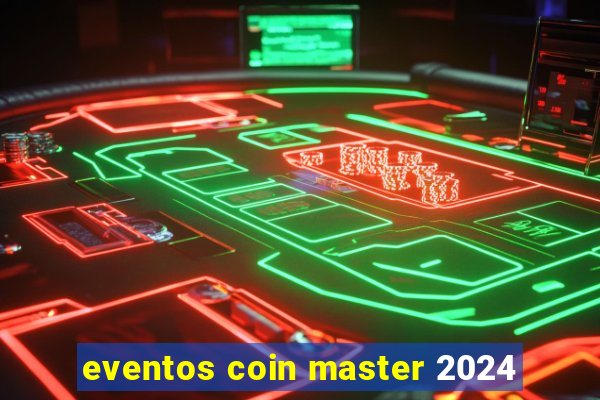 eventos coin master 2024